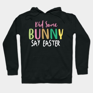 Did Some Bunny Say Easter Hoodie